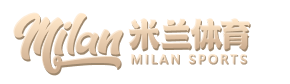米兰体育官方网站入口- Milan Sports